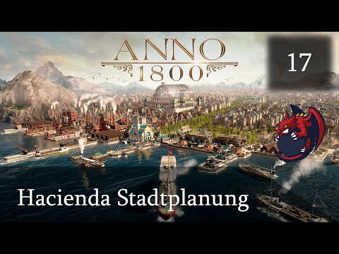 Hacienda Stadtplanung [17] Anno 1800 [Deutsch/German][Gameplay][DLC's]