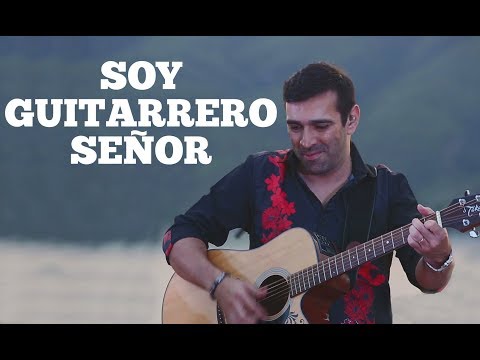 Soy Guitarrero Señor - Guitarreros