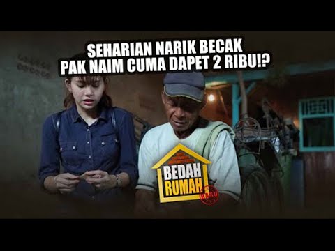 BEDAH RUMAH EPISODE 184 - Seharian Narik Becak Pak Naim Cuma Dapet 2 Ribu!?