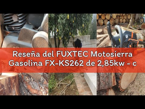 Reseña del FUXTEC Motosierra Gasolina FX-KS262 de 2,85kw - con espada de 20'', longitud de corte 46
