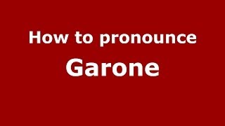 How to pronounce Garone