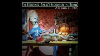 The Residents - There's Blood (on the Bunny)