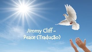 Jimmy Cliff - Peace Tradução