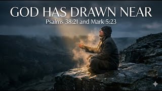 God Has Drawn Near
