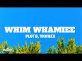 WHIM WHAMIEE PLUTO YKNIECE Lyrics