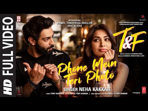 Phone Mein Teri Photo (Full Video Song) | Neha Kakkar, Tony Kakkar |Anmol Thakeria Dhillon,Jhataleka