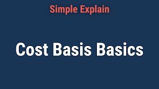 Cost Basis Basics: What It Is, How to Calculate, and Examples