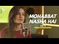 Mohabbat Nasha Hai Cover By Pragati Nagpal Sing Dil Se Hate Story IV Neha Kakkar Tony