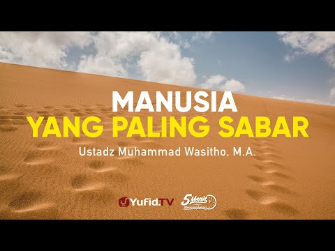 Manusia yang Paling Sabar - Ustadz Muhammad Wasitho, M.A. - 5 Menit yang Menginspirasi
