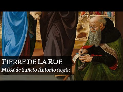 Pierre de La Rue ❧ Missa de Sancto Antonio (Kyrie)