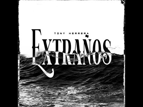 Tony Herrera - Extraños (Video Lyric)