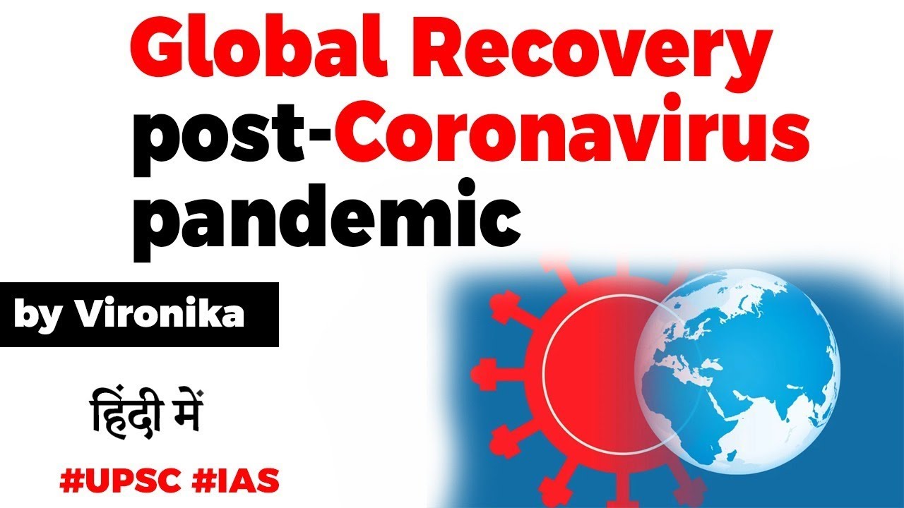 Global recovery after Covid 19, Impact of Coronavirus on the World, Current Affairs 2020 #UPSC2020