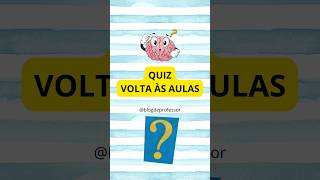 QUIZ VOLTA ÀS AULAS - CONHECIMENTOS GERAIS #quiz #voltaasaulas