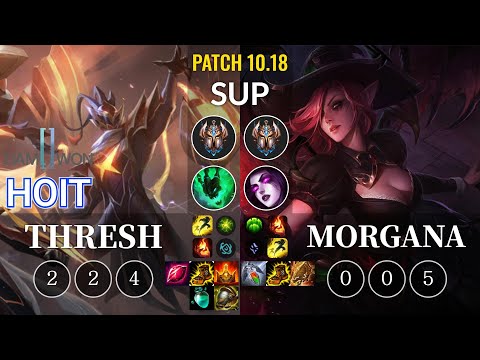 DWG Hoit Thresh vs Morgana Sup - KR Patch 10.18