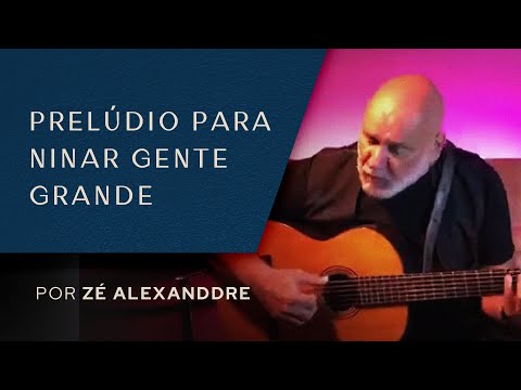 Zé Alexanddre - Prelúdio Para Ninar Gente Grande