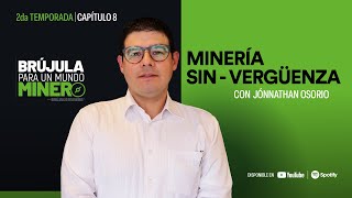T2E8 Minería Sin - Vergüenza - con Jónnathan Osorio