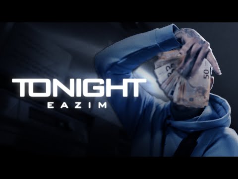Eazim - Tonight (Official Video)