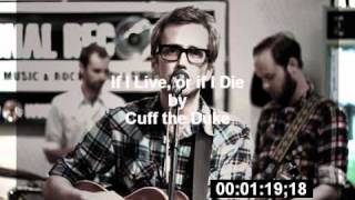 If I Live, or if I Die - Cuff the Duke