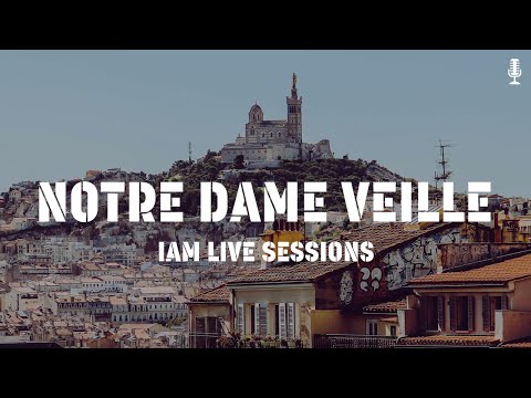 IAM LIVE SESSION - NOTRE DAME VEILLE