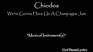 Chiodos - We&#39;re Gonna Have Us A Champagne Jam (Lyrics) - GetThemLyrics
