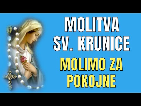 MOLITVA SV. KRUNICE ZA POKOJNE - MOLIMO ZAJEDNO SV. KRUNICU