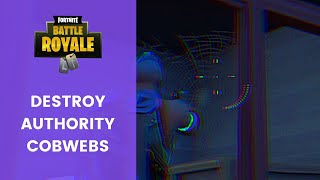 FORTNITE: Destroy Cobwebs At The Authority