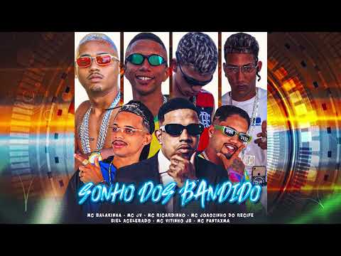 SONHO DOS BANDIDO - MC RICARDINHO, BALAKINHA, FANTAXMA, VITINHO JB, JOÃOZINHO DO RECIFE, BIEL, MC JV