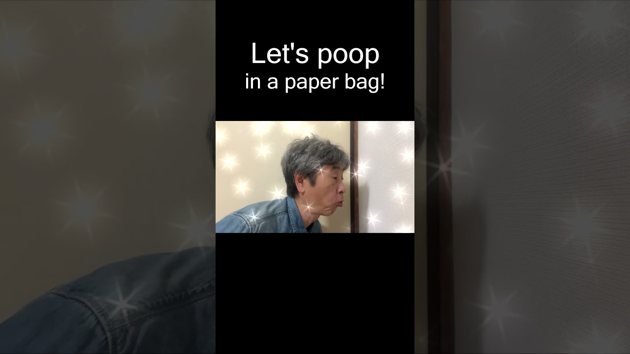 Let's poop in a paper bag! - The worst failure for him -