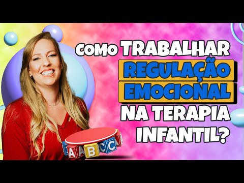 COMO TRABALHAR REGULAÇÃO EMOCIONAL NA TERAPIA INFANTIL?