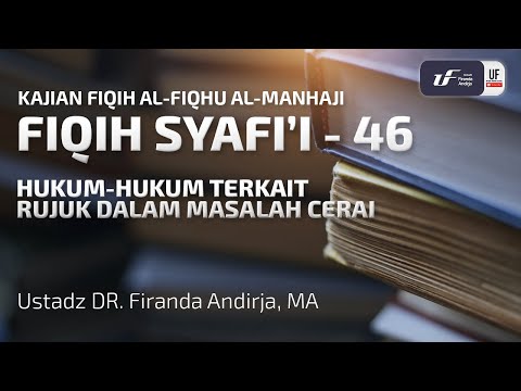 Fiqih Syafii #46: Hukum-Hukum Terkait Rujuk Dalam Masalah Cerai - Ustadz Dr. Firanda Andirja M.A