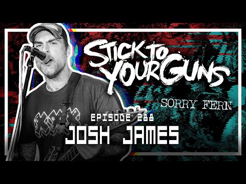 Josh James [STICK TO YOUR GUNS, SORRY FERN] - Scoped Exposure Podcast 288