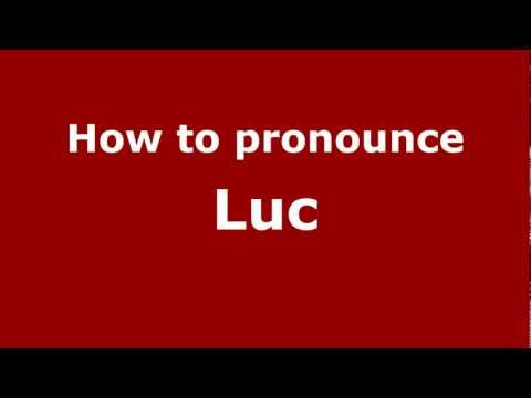 How to pronounce Luc