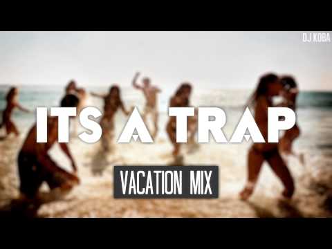 ItsATrap - Chill Trap Vacation Mix (DJ Koba)