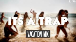 ItsATrap - Chill Trap Vacation Mix (DJ Koba)