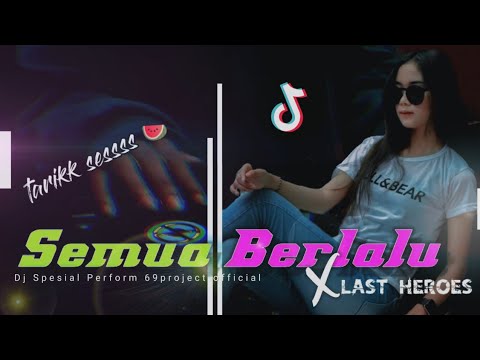 Semua Berlalu X Last Heroes Dj spesial perform 69project official