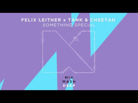 Felix Leiter x Tank & Cheetah - Something Special (Out June 22)