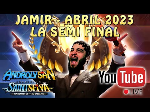 JAMIR ABRIL 2023 - SEMI FINAL EN VIVO! SIGUE EL RECHAZO AL POBRE RADA?! Saint Seiya Awakening