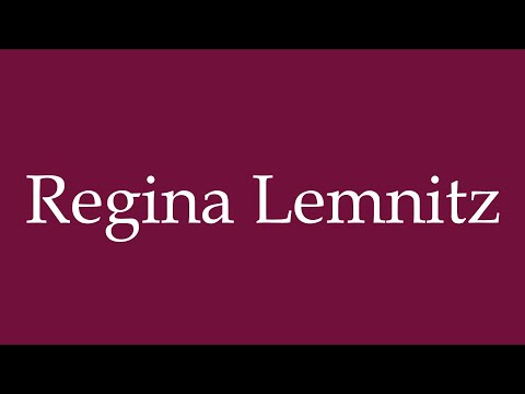 How to Pronounce ''Regina Lemnitz'' Correctly in German