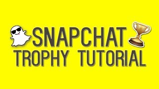 How To Unlock All Snapchat Trophies In 2017 | Snapchat Trophy Tutorial