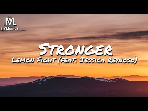 Lemon Fight - Stronger (feat. Jessica Reynoso) (Lyrics)