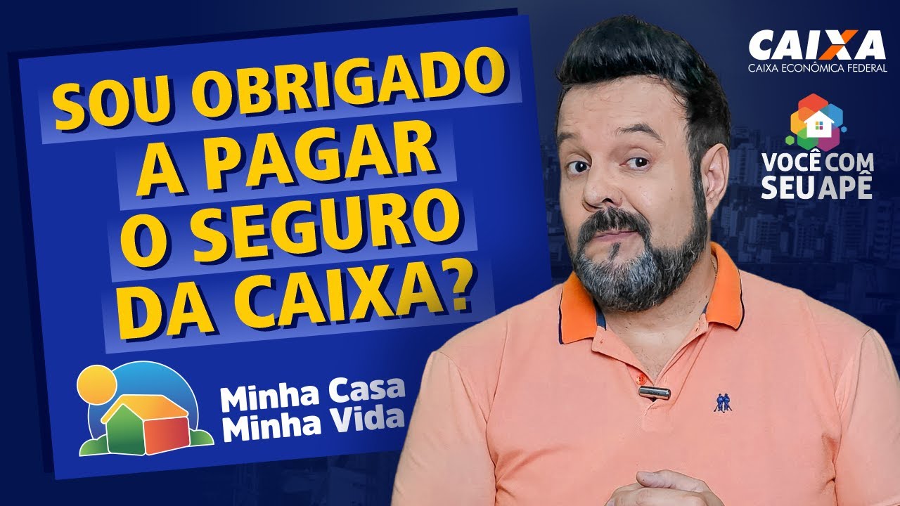 Sou Obrigado a Pagar o Seguro da Caixa? Programa Minha Casa Minha Vida.