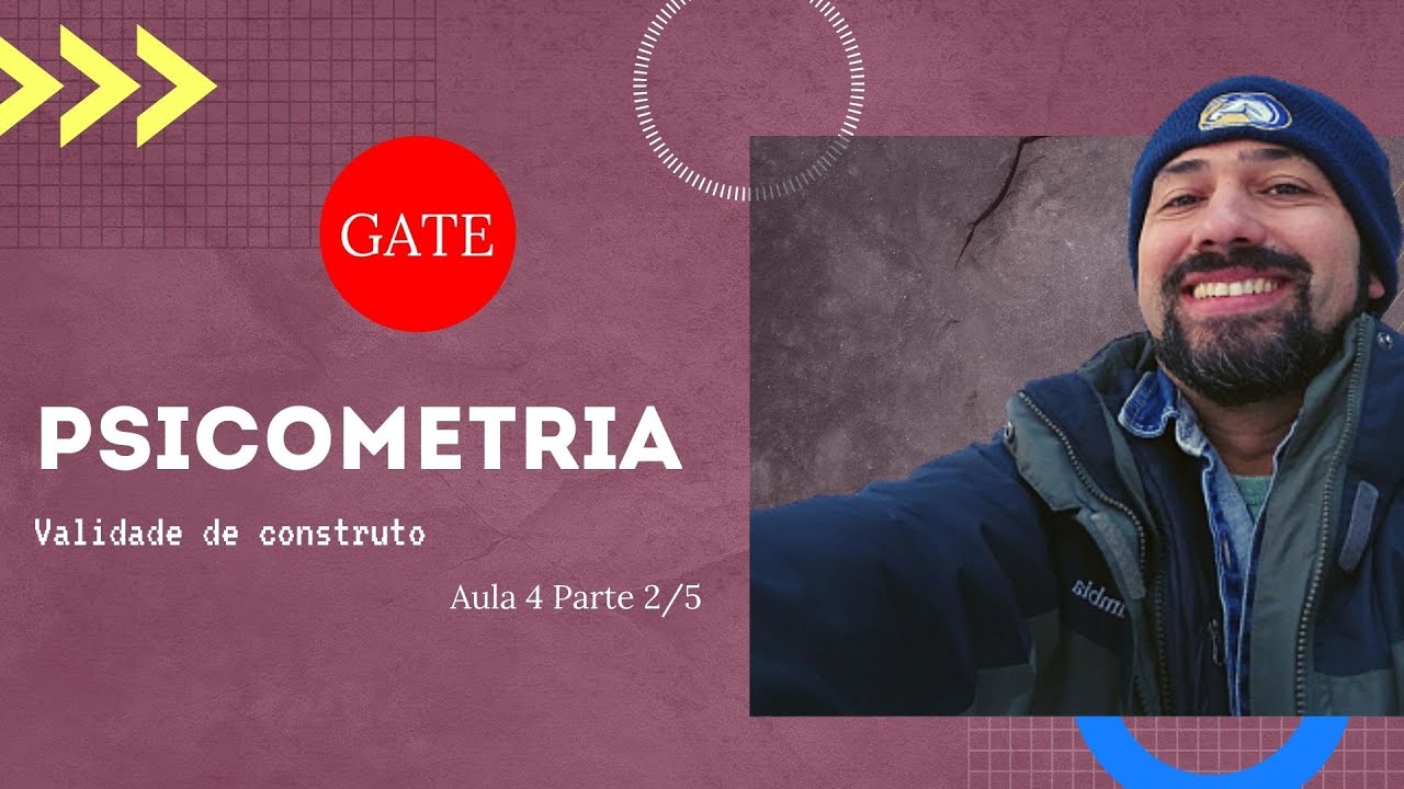 Psicometria - Aula 4 - parte 2/5 - Validade de construto