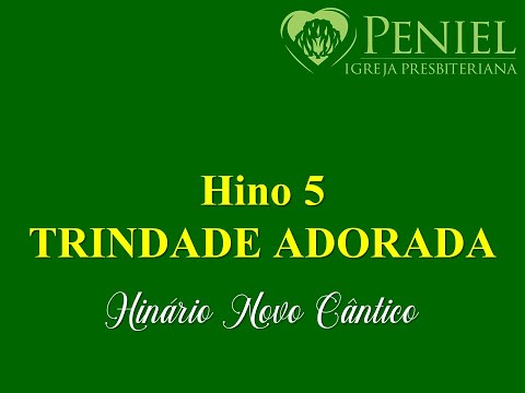 Hinário Novo Cântico, Hino 5   "Trindade adorada"
