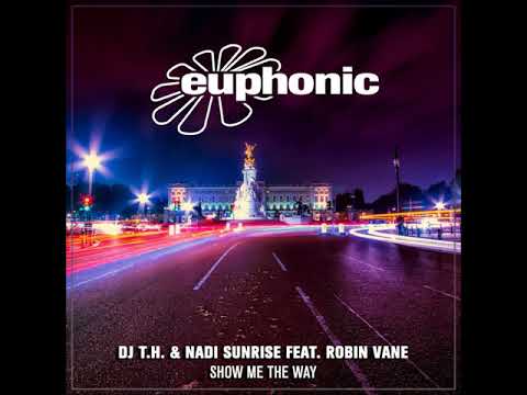 DJ T.H. & Nadi Sunrise feat. Robin Vane - Show Me The Way (Original Mix)