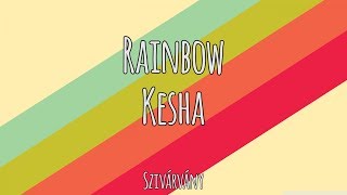 Rainbow - Ke$ha | Magyar-Angol Felirat - Hungarian-English Lyrics