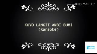 Download lagu KOYO LANGIT AMBI BUMI KARAOKE mp3