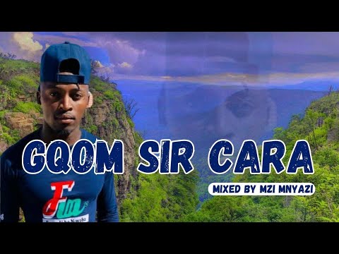 Gqom Sir Cara | Mixed by Mzi Mnyazi