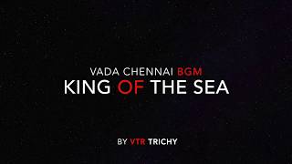Vada Chennai | BGM | King Of The Sea | Santhosh Narayanan