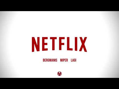 BERGMANIS x MIPER x LAGI - NETFLIX