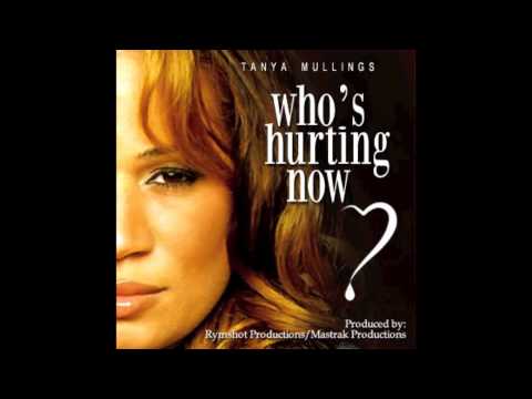 Tanya Mullings -  Who's Hurting Now